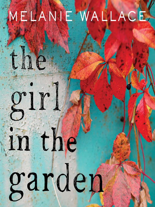 Title details for The Girl in the Garden by Melanie Wallace - Available